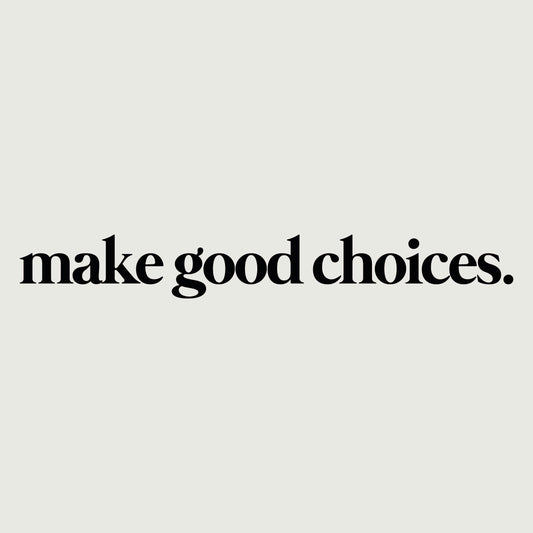 Sticker "Make good choices."